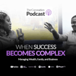 When Success Becomes Complex: Managing Wealth, Family, and Business